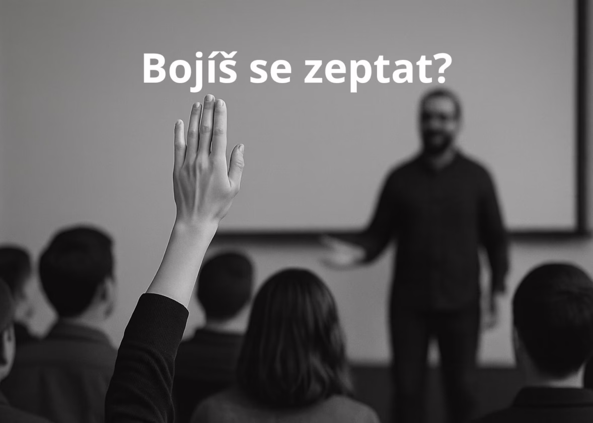 Bojíš se zeptat? Přicházíš o šanci!
