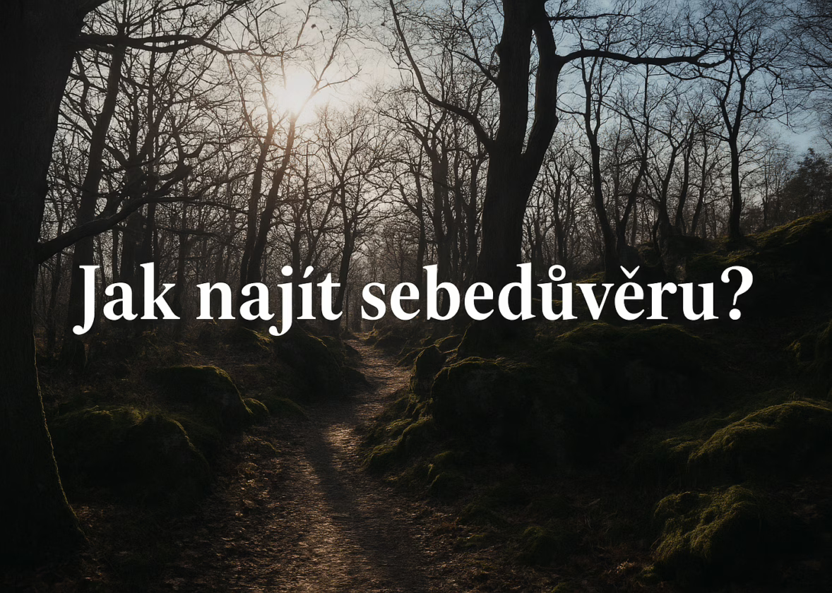 Jak najít sebedůvěru a proč o sobě (ne)pochybovat
