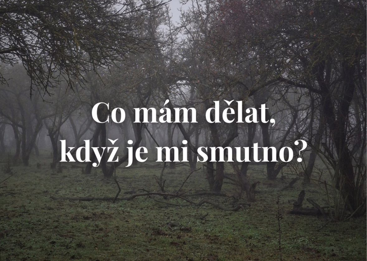 Co mám dělat, když je mi smutno