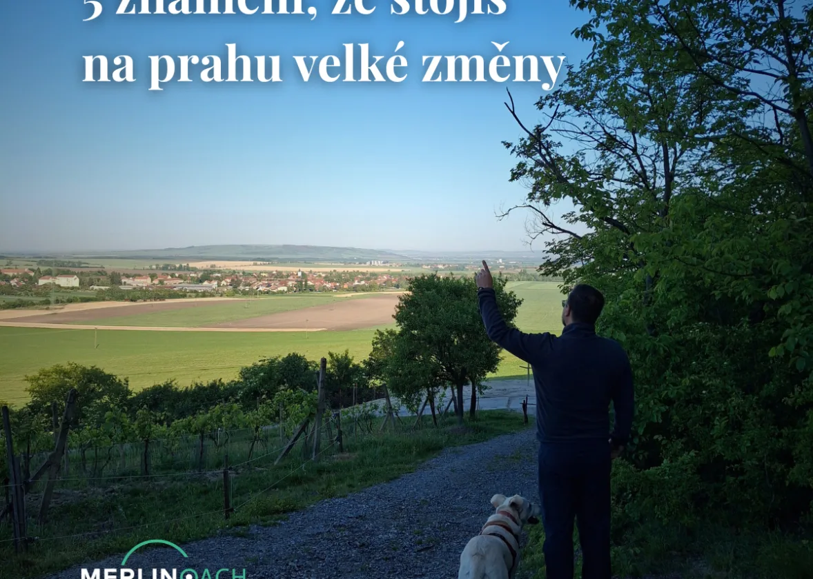 5 znamení, že stojíš na prahu velké změny