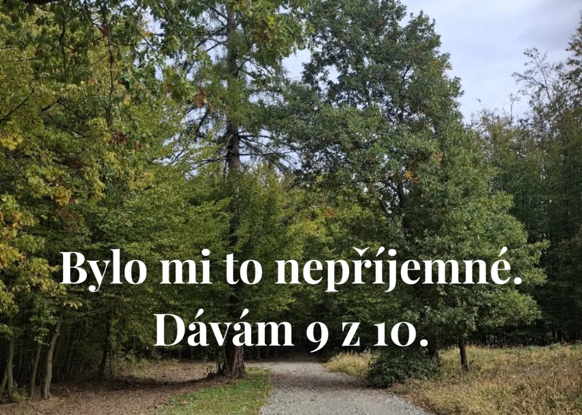 Bylo mi to nepříjemné. Dávám 9 z 10.
