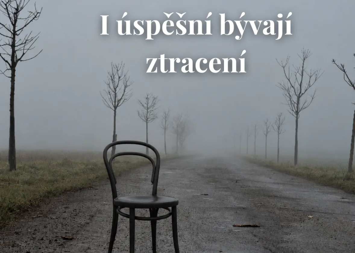 Co ti nikdo neřekne, že i úspěšní bývají ztracení